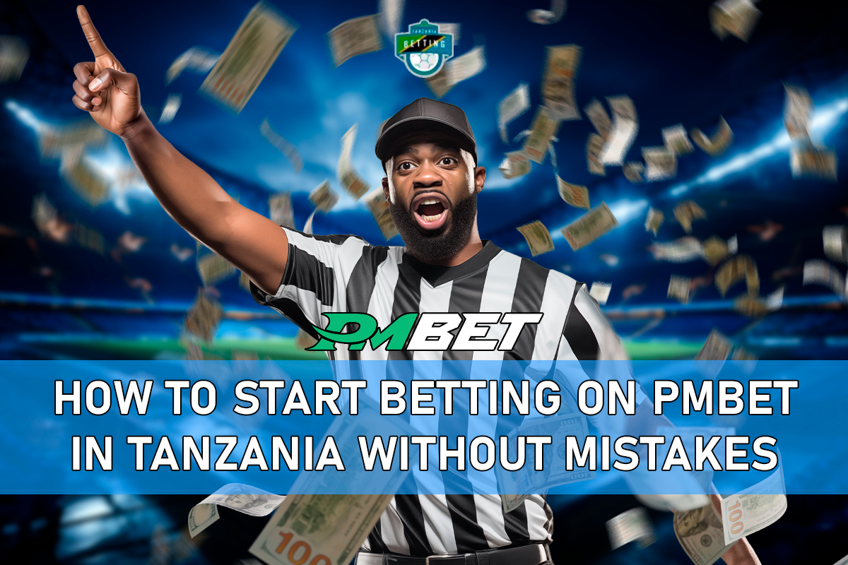 How to Start Betting on PMbet in Tanzania without Mistakes